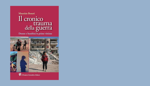 Copertina del libro di Maurizio Bonati "Il cronico trauma della guerra", Il Pensiero Scientifico Editore
